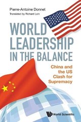 World Leadership In The Balance: China And The Us Clash For Supremacy - DONNET,  Pierre-antoine (-) - 9789811236211