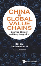 China in Global Value Chains - Bin Liu ; Chuanchuan Li - 9789811256486