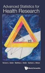 Advanced Statistics For Health Research - Richard J (Brigham Young University Butler ; Matthew J (Brigham Young University Butler ; Barbara L (University Of Utah College Of Nursing Wilson - 9789811262302