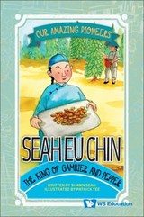 Seah EU Chin: The King of Gambier and Pepper - Shawn Li Song Seah - 9789811268861