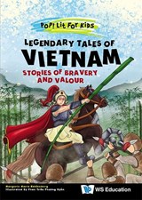 Legendary Tales of Vietnam: Stories of Bravery and Valour - Margerie Maria Kahlenberg - 9789811280696