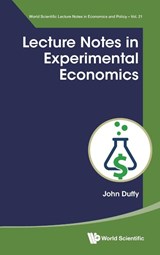 LECTURE NOTES IN EXPERIMENTAL ECONOMICS - John Duffy - 9789811288463