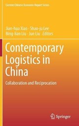 Contemporary Logistics in China - XIAO,  Jian-hua ; Lee, Shao-ju ; Liu, Bing-lian - 9789811300707