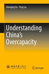 Understanding China's Overcapacity - Dianqing Xu ; Ying Liu - 9789811308802