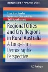 Regional Cities and City Regions in Rural Australia - Peter John Smailes ; Trevor Louis Charles Griffin ; Neil Michael Argent - 9789811311109
