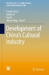 Development of China's Cultural Industry - Chang Jiang ; Jialian Li ; Tao Xu ; Haijun Yang - 9789811336652