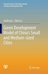 Green Development Model of China's Small and Medium-sized Cities - LI,  Xuefeng ; Liu, Xuke - 9789811344985