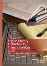 English Literacy Instruction for Chinese Speakers - Barry Lee Reynolds ; Mark Feng Teng - 9789811366529