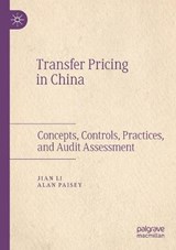 Transfer Pricing in China - Jian Li ; Alan Paisey - 9789811376917
