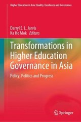 Transformations in Higher Education Governance in Asia - Darryl S. L. Jarvis ; Ka Ho Mok - 9789811392931