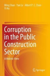 Corruption in the Public Construction Sector - SHAN,  Ming ; Le, Yun ; Chan, Albert P.C. ; Hu, Yi - 9789811395529