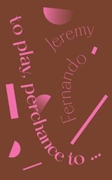 to play, perchance to... - FERNANDO,  Jeremy - 9789811457395