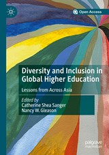 Diversity and Inclusion in Global Higher Education - Catherine Shea Sanger ; Nancy W. Gleason - 9789811516306