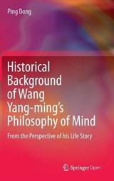 Historical Background of Wang Yang-ming's Philosophy of Mind - DONG,  Ping - 9789811530357