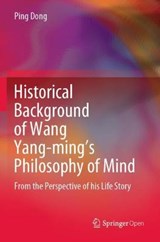 Historical Background of Wang Yang-ming's Philosophy of Mind - DONG,  Ping - 9789811530388