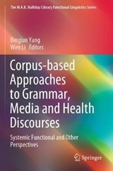 Corpus-based Approaches to Grammar, Media and Health Discourses - YANG,  Bingjun ; Li, Wen - 9789811547737