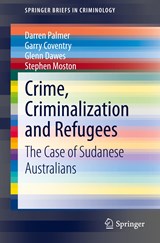 Crime, Criminalization and Refugees - Darren Palmer ; Garry Coventry ; Glenn Dawes ; Stephen Moston - 9789811561740