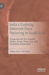 India's Evolving Deterrent Force Posturing in South Asia - KHAN,  Zulfqar ; Khan, Zafar - 9789811569609