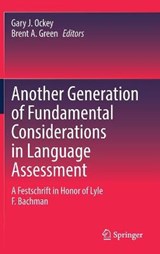 Another Generation of Fundamental Considerations in Language Assessment - GREEN,  Brent A. ; Ockey, Gary J. - 9789811589515