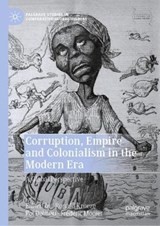 Corruption, Empire and Colonialism in the Modern Era - KROEZE,  Ronald ; Dalmau, Pol ; Monier, Frederic - 9789811602542