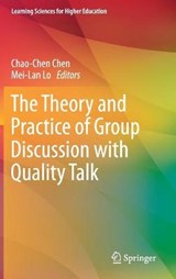 The Theory and Practice of Group Discussion with Quality Talk - CHEN,  Chao-Chen ; Lo, Mei-Lan - 9789811614088