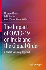 The Impact of COVID-19 on India and the Global Order - Mousumi Dutta ; Zakir Husain ; Anup Kumar Sinha - 9789811684746
