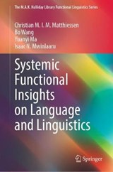 Systemic Functional Insights on Language and Linguistics - MATTHIESSEN,  Christian M.I.M. ; Wang, Bo ; Ma, Yuanyi ; Mwinlaaru, Isaac N. - 9789811687129