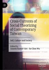 Cross-Currents of Social Theorizing of Contemporary Taiwan - GIRI,  Ananta Kumar ; Wu, Su-Chen - 9789811906831