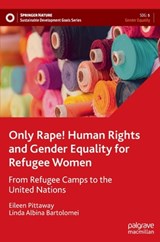 Only Rape! Human Rights and Gender Equality for Refugee Women - PITTAWAY,  Eileen ; Bartolomei, Linda Albina - 9789811909153