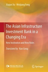 The Asian Infrastructure Investment Bank in a Changing Era - XU,  Xiujun ; Feng, Weijiang - 9789811913273