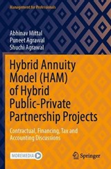 Hybrid Annuity Model (HAM) of Hybrid Public-Private Partnership Projects - Abhinav Mittal ; Puneet Agrawal ; Shuchi Agrawal - 9789811920219