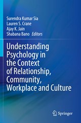 Understanding Psychology in the Context of Relationship, Community, Workplace and Culture - Surendra Kumar Sia ;  Shabana Bano ;  Ajay K. Jain ;  Lauren S. Crane - 9789811926952