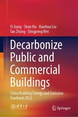 Decarbonize public and commercial buildings - Yi Jiang ; Shan Hu ; Xiaohua Liu ; Tao Zhang ; Qingpeng Wei - 9789811955259