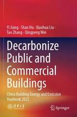Decarbonize Public and Commercial Buildings - Yi Jiang ; Shan Hu ; Xiaohua Liu ; Tao Zhang ; Qingpeng Wei - 9789811955280