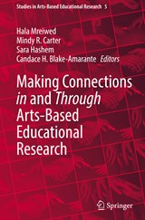 Making Connections in and Through Arts-Based Educational Research - Hala Mreiwed ; Mindy R. Carter ; Sara Hashem ; Candace H. Blake-Amarante - 9789811980275