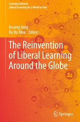 The Reinvention of Liberal Learning Around the Globe - Insung Jung ; Ka Ho Mok - 9789811982644