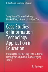 Case Studies of Information Technology Application in Education - Yang Shen ; Xin Yin ; Yu Jiang ; Lingkai Kong ; Sheng Li ; Haijun Zeng - 9789811996498