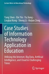 Case Studies of Information Technology Application in Education - Yang Shen ; Xin Yin ; Yu Jiang ; Lingkai Kong ; Sheng Li ; Haijun Zeng - 9789811996528