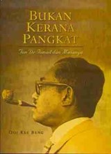 Bukan Kerana Pangkat: Tun Dr Ismail Dan Masanya - Ooi Kee Beng - 9789812304698