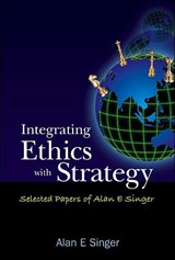Integrating Ethics With Strategy: Selected Papers Of Alan E Singer - ALAN E (UNIV OF CANTERBURY,  New Zealand) Singer - 9789812701459