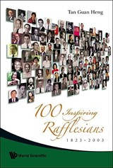 100 Inspiring Rafflesians, 1823-2003 - Guan Heng (-) Tan - 9789812779465