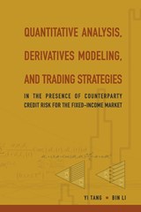 Quantitative Analysis, Derivatives Modeling, And Trading Strategies: In The Presence Of Counterparty Credit Risk For The Fixed-income Market - BIN (WESTPORT FINANCIAL,  Llc, Usa) Li ; Yi (Morgan Stanley & Co. Inc., Usa) Tang - 9789813203228