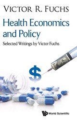Health Economics And Policy: Selected Writings By Victor Fuchs - Victor R (Stanford Univ Fuchs - 9789813232860