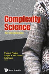 Complexity Science: An Introduction - Mark A (Eindhoven Univ Of Technology Peletier ; Rutger A (Eindhoven Univ Of Technology Van Santen ; Erik (Eindhoven Univ Of Technology Steur - 9789813239593