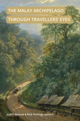 The Malay Archipelago Through Travellers' Eyes - Judith E. Bosnak ; Rick Honings - 9789813253346