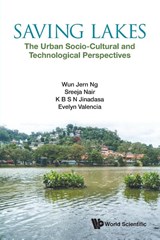 Saving Lakes - The Urban Socio-cultural And Technological Perspectives - Wun Jern (Ntu Ng ; Sreeja (Ntu Nair ; K B Shameen N (Univ Of Peradeniya Jinadasa ; Evelyn (Ntu Valencia - 9789813272460