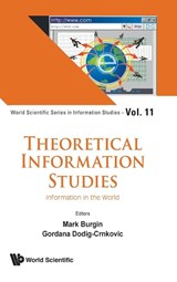Theoretical Information Studies: Information In The World - Mark (Univ Of California Burgin ; Gordana (Chalmers University Of Technology Dodig-crnkovic - 9789813277489