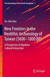 New Frontiers in the Neolithic Archaeology of Taiwan (5600-1800 BP)