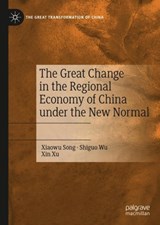 The Great Change in the Regional Economy of China under the New Normal - Xiaowu Song ; Shiguo Wu ; Xin Xu - 9789813294745