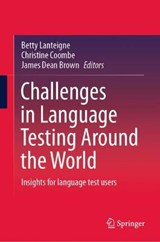 Challenges in Language Testing Around the World - LANTEIGNE,  Betty ; Coombe, Christine ; Brown, James Dean - 9789813342316